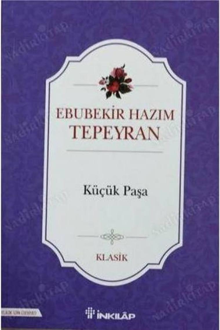Küçük Paşa Günümüz Türkçesiyle - Ebubekir Hazım Tepeyran