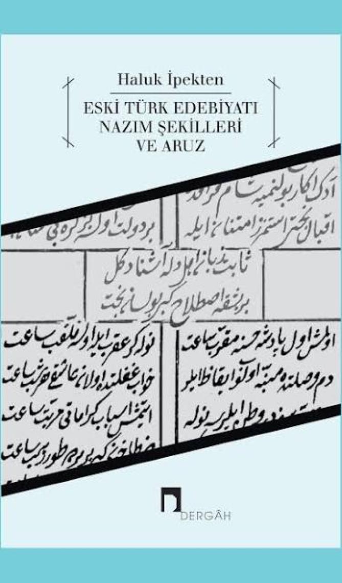 Eski Türk Edebiyatı Nazım Şekilleri ve Aruz - Haluk İpekten