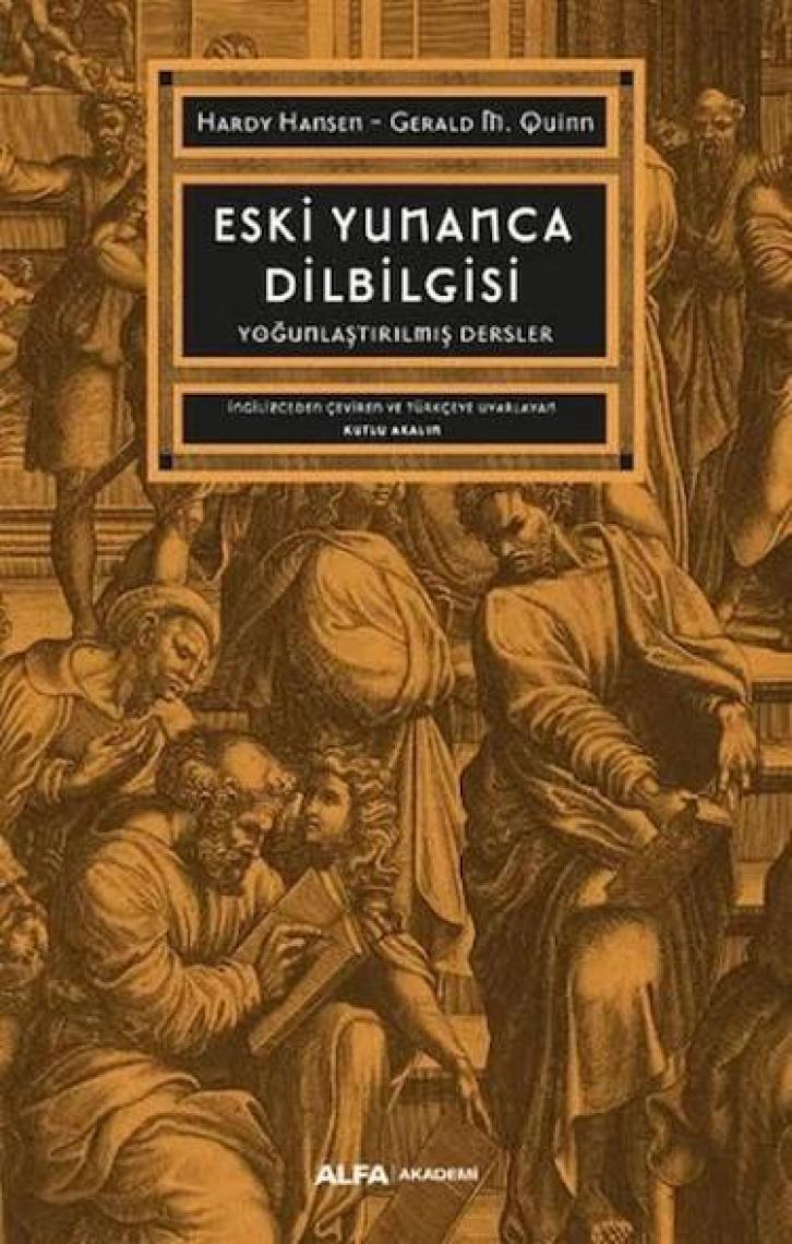 Eski Yunanca  Dilbilgisi Yoğunlaştırılmış Dersler - Hardy Hansen – Gerald M. Quinn
