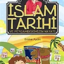 Çocuklar İçin İslam Tarihi Ve Peygamberimizin Hayatı-Emine Aydın