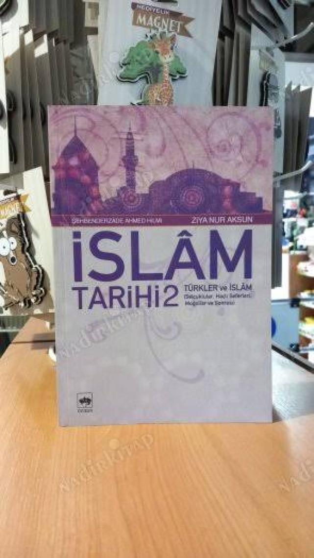 İslâm Tarihi 2 - Türkler Ve İslâm (Selçuklular, Haçlı Seferleri, Moğollar Ve Sonrası) *-Ziya Nur Aksun