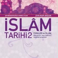 İslâm Tarihi 2 - Türkler Ve İslâm (Selçuklular, Haçlı Seferleri, Moğollar Ve Sonrası) *-Ziya Nur Aksun