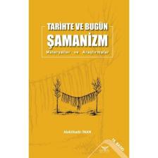 Tarihte ve Bugün Şamanizm  Materyaller ve Araştırmalar - Abdülkadir İnan