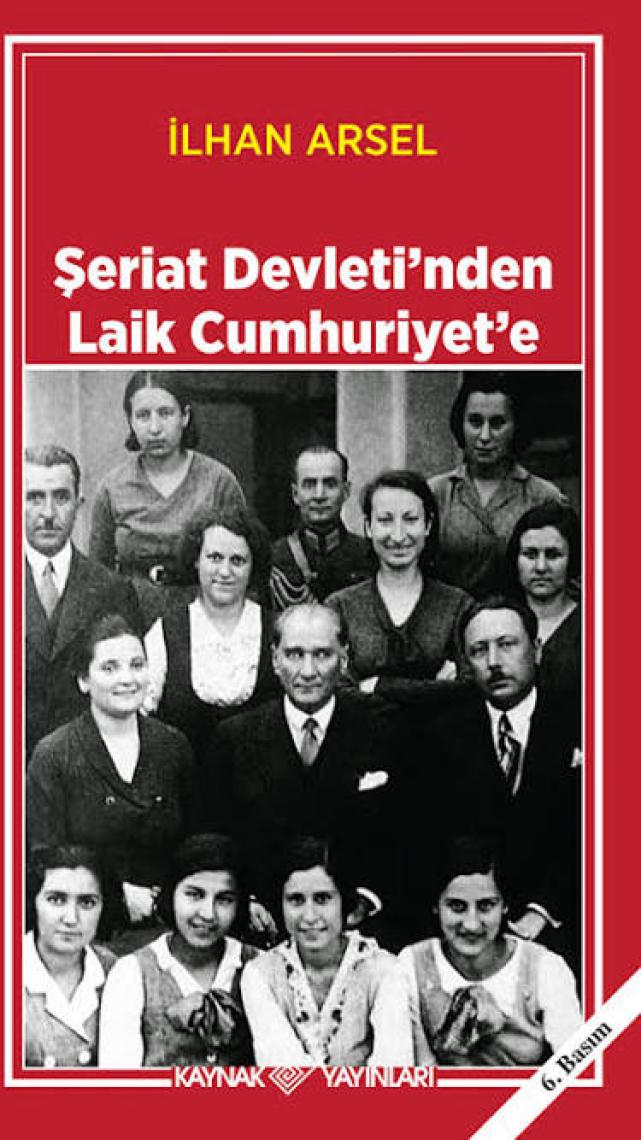 Kaynak Yayınları Şeriat Devletinden Laik Cumhuriyete - Ilhan Arsel