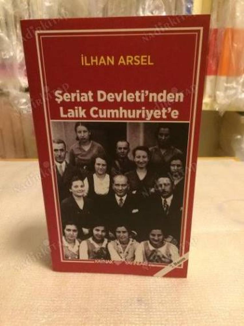 Kaynak Yayınları Şeriat Devletinden Laik Cumhuriyete - Ilhan Arsel