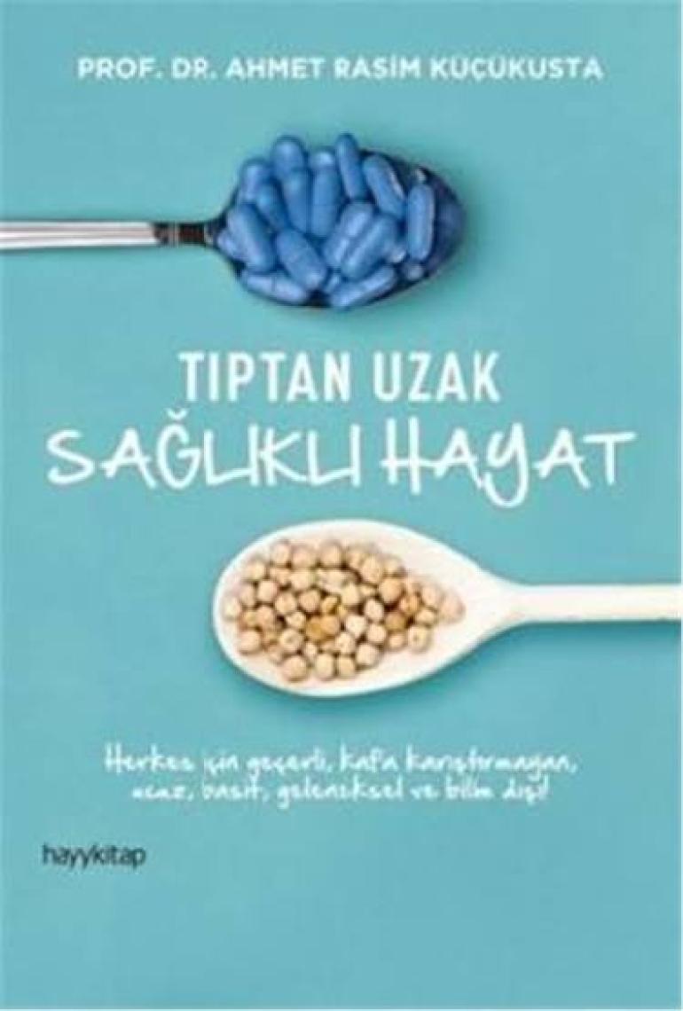 Tıptan Uzak Sağlıklı Hayat - Ahmet Rasim Küçükusta