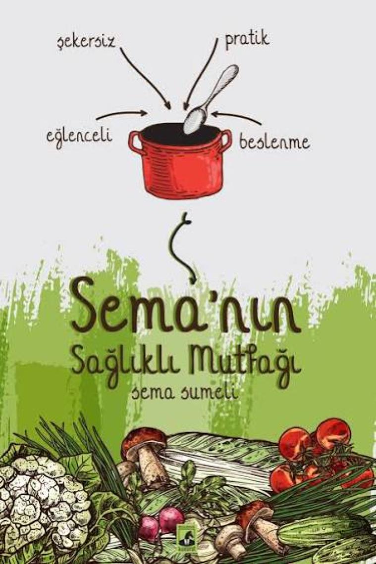 Sema'nın Sağlıklı Mutfağı - Sema Özpekmezci