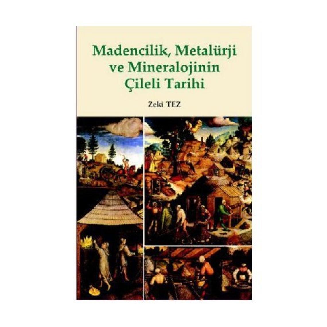 Madencilik, Metalürji Ve Mineralojinin Çileli Tarihi-Zeki Tez