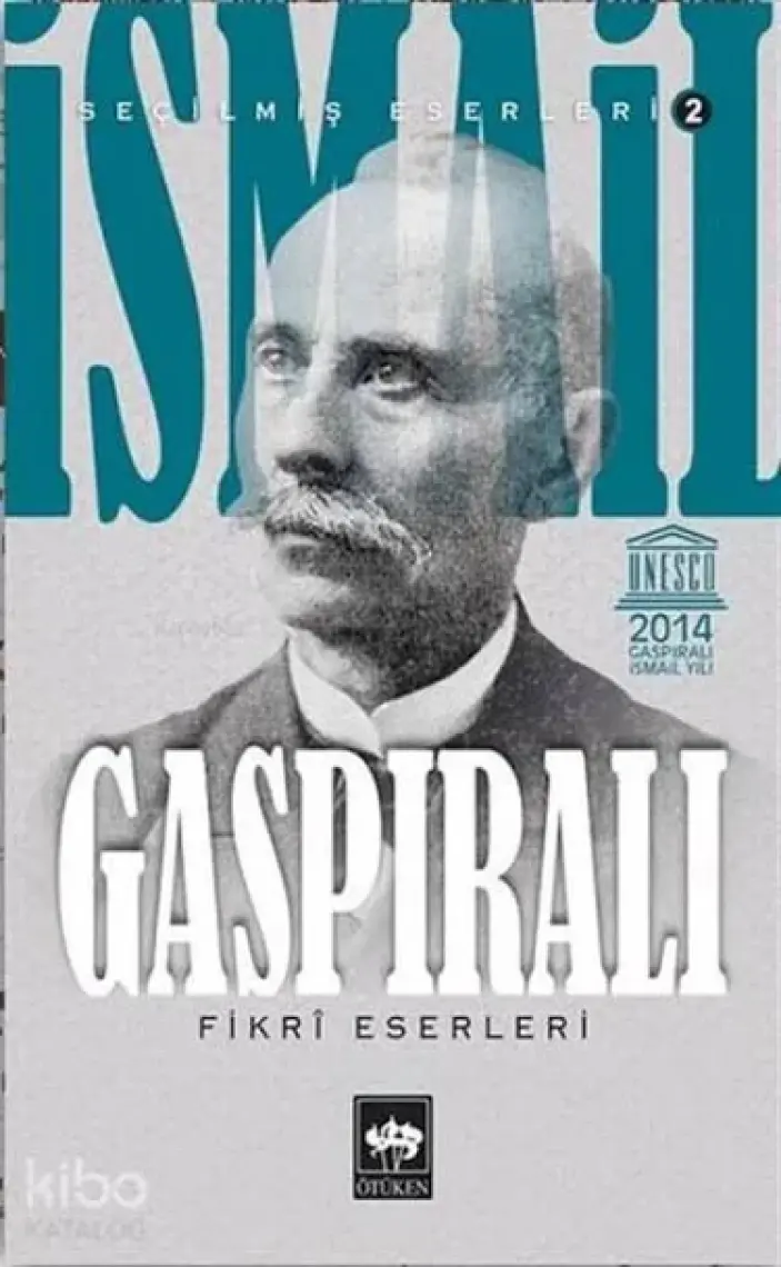 İsmail Gaspıralı Seçilmiş Eserleri: 2 - Fikrî Eserleri-İsmail Gaspıralı