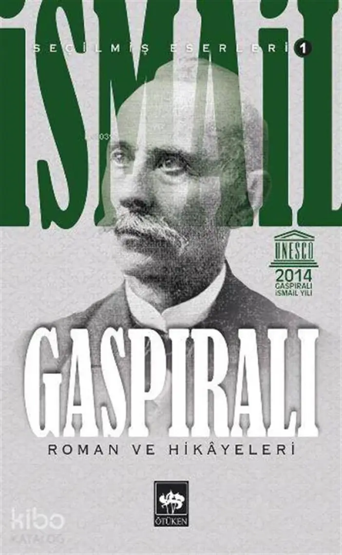 İsmail Gaspıralı Seçilmiş Eserleri: 1 - Roman Ve Hikâyeleri-İsmail Gaspıralı