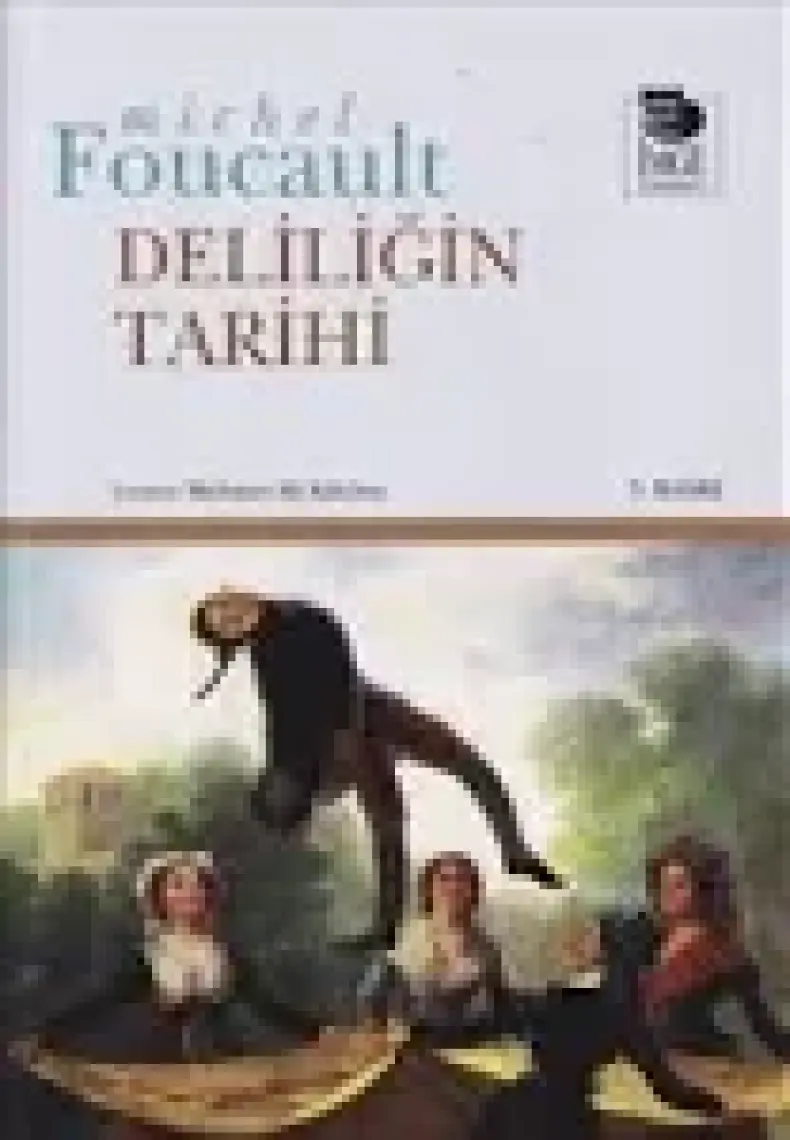 Deliliğin Tarihi - Michel Foucault