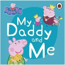 Peppa Pig Peppa Pig: My Daddy And Me