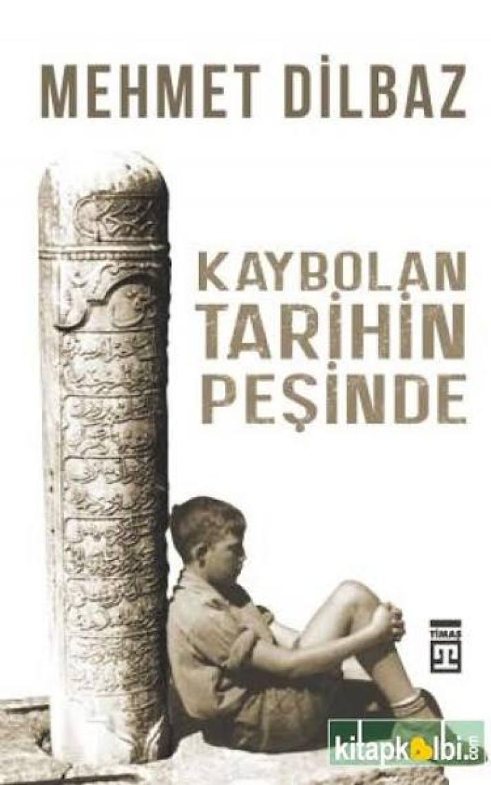 Kaybolan Tarihin Peşinde - Mehmet Dilbaz