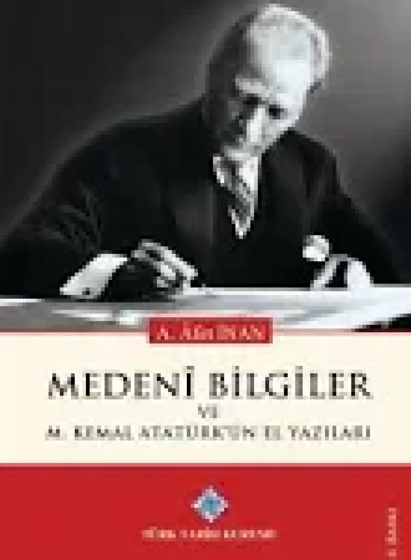 Medeni Bilgiler ve M. Kemal Atatürk'ün El Yazıları - Ayşe Afet Inan