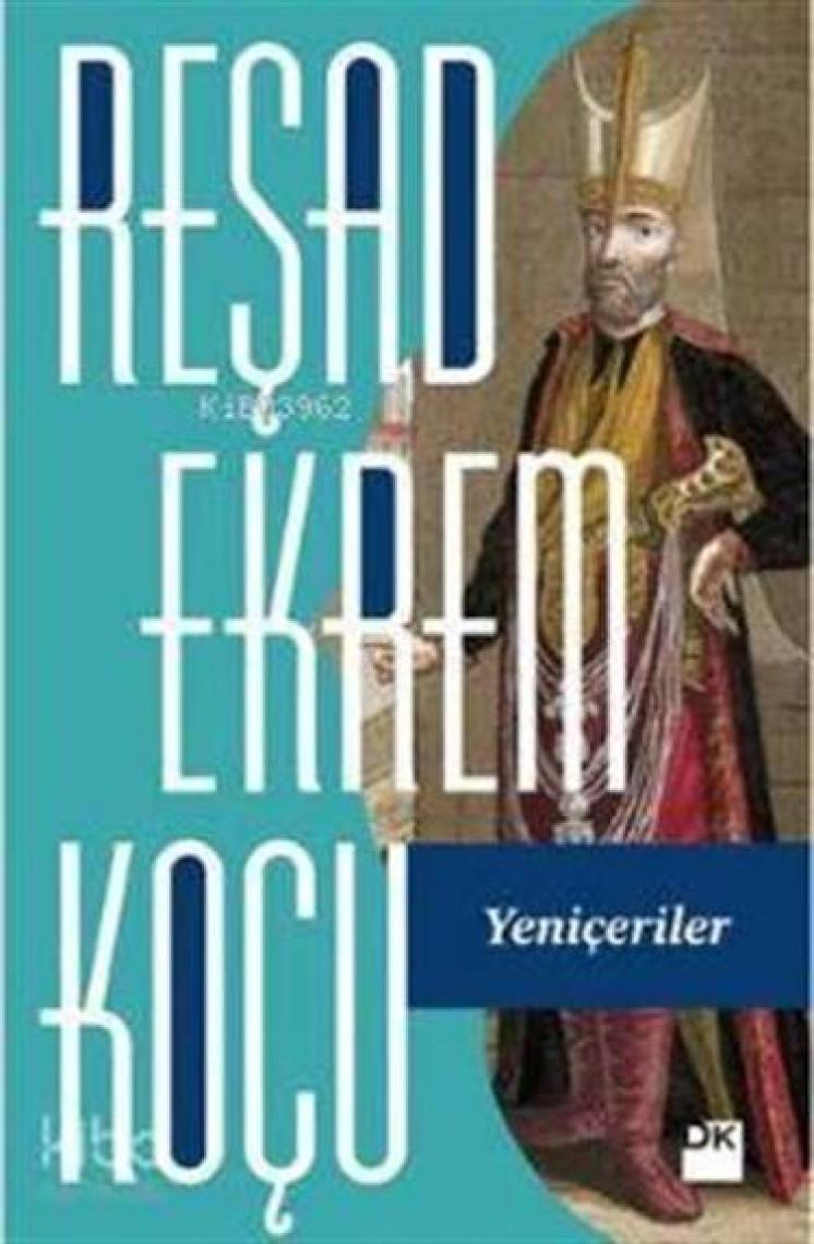 Yeniçeriler - Reşad Ekrem Koçu
