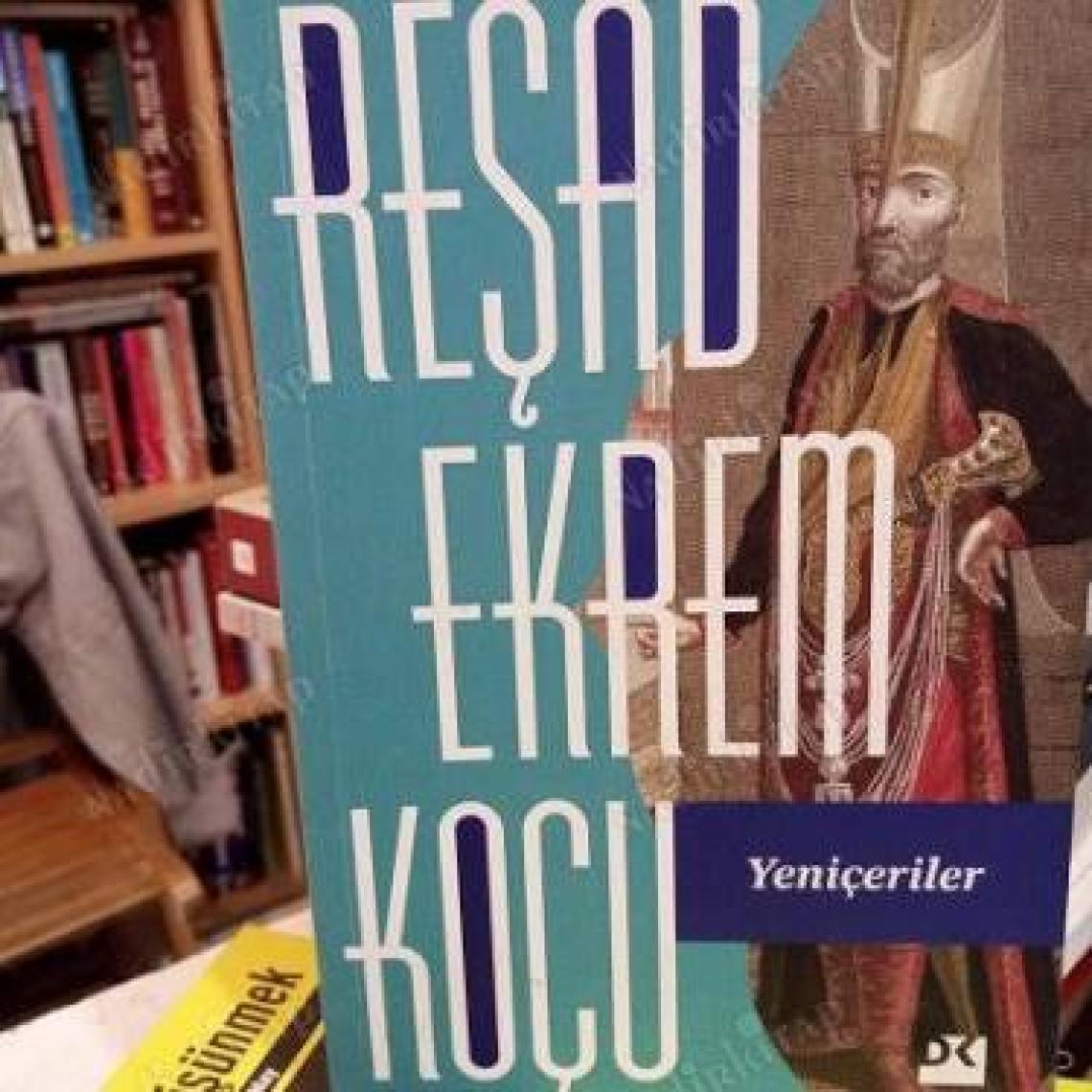 Yeniçeriler - Reşad Ekrem Koçu