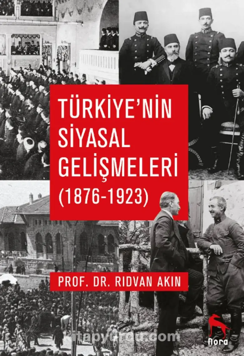 Türkiye’nin Siyasal Gelişmeleri (1876-1923) - Rıdvan Akın