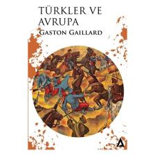 Türkler Ve Avrupa - Gaston Gaillard