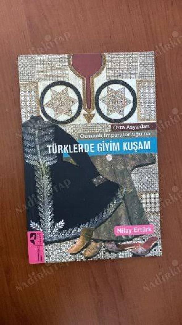 Orta Asya’dan Osmanlı İmparatorluğu’na Türklerde Giyim Kuşam