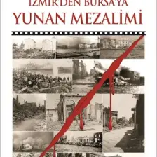 Izmir’den Bursa’ya Yunan Mezalimi - Falih Rıfkı Atay – Halide Edip Adıvar