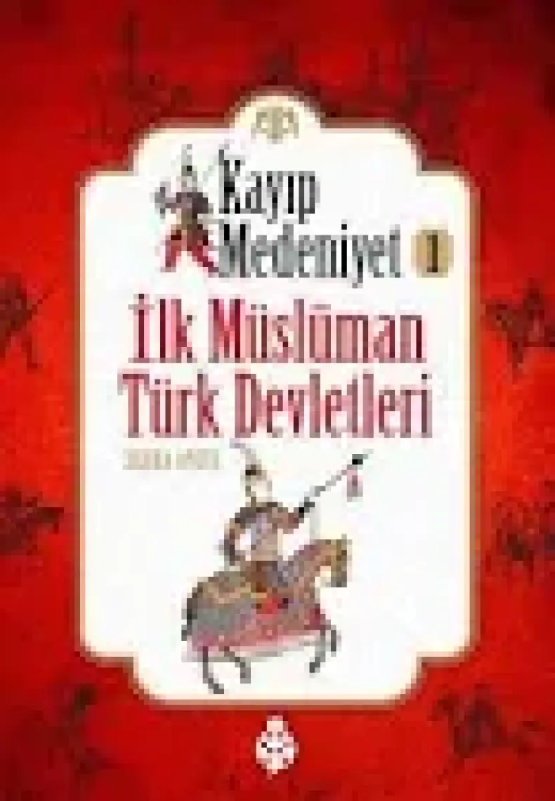 Kayıp Medeniyet - 1: İlk Müslüman Türk Devletleri-Zehra Aydüz