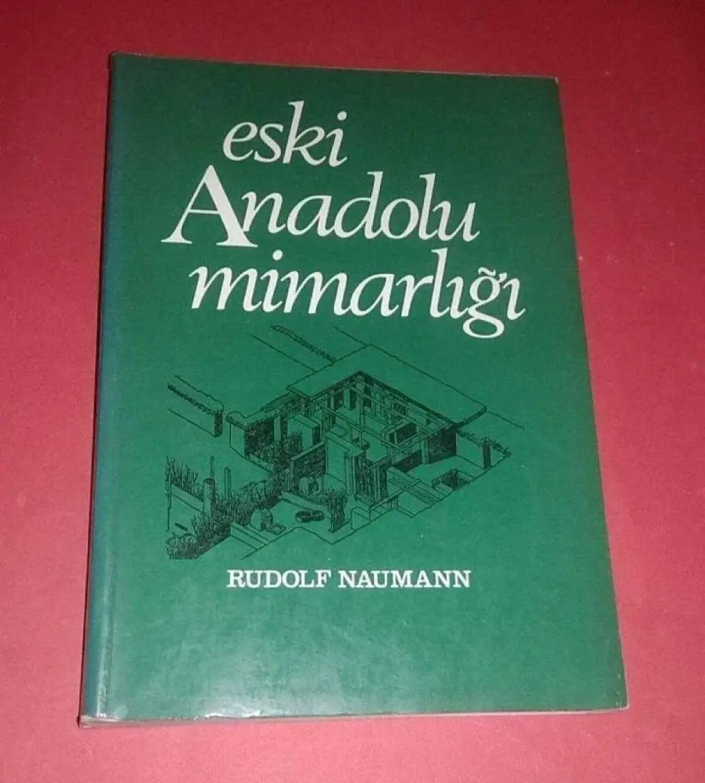 Eski Anadolu Mimarlığı -  Rudolf Naumann