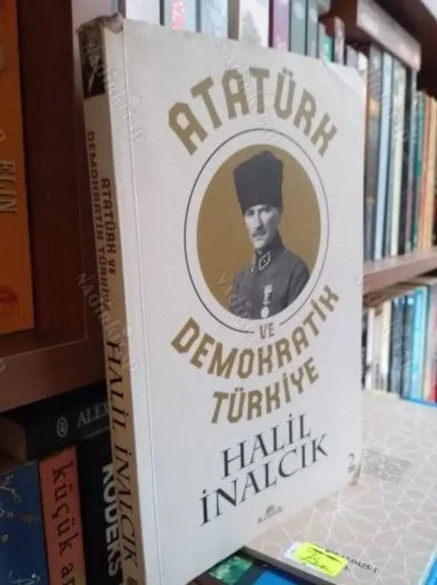 Atatürk Ve Demokratik Türkiye - Halil İnalcık