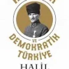 Atatürk Ve Demokratik Türkiye - Halil İnalcık