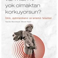 Var Mısın Ki Yok Olmaktan Korkuyorsun?