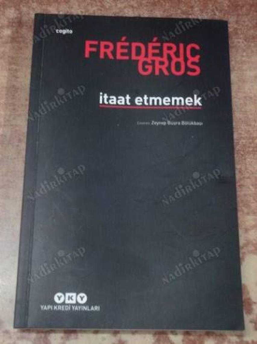 İtaat Etmemek - Frederic Gros
