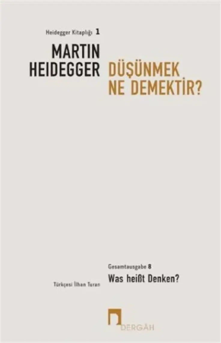 Düşünmek Ne Demektir - Martin Heidegger