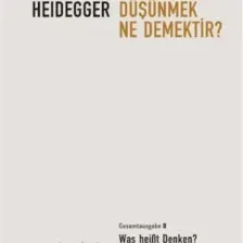 Düşünmek Ne Demektir - Martin Heidegger