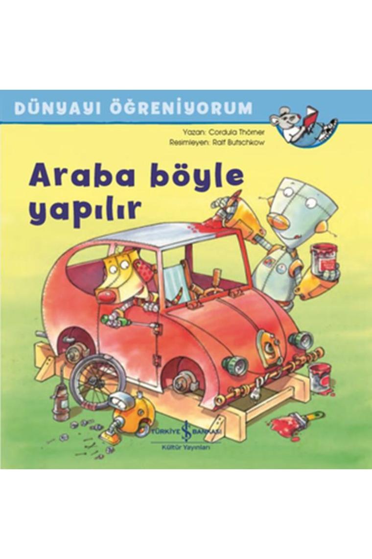 Araba Böyle Yapılır - Dünyayı Öğreniyorum