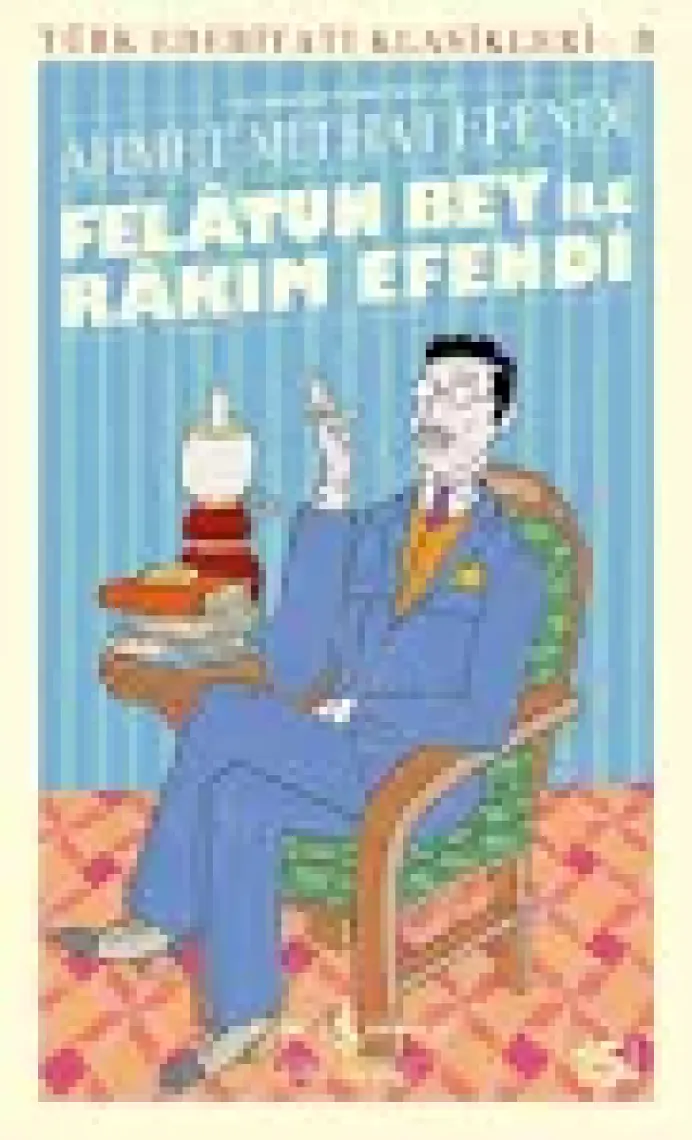 Felatun Bey İle Rakım Efendi (Günümüz Türkçesiyle) - Ahmet Mithat Efendi