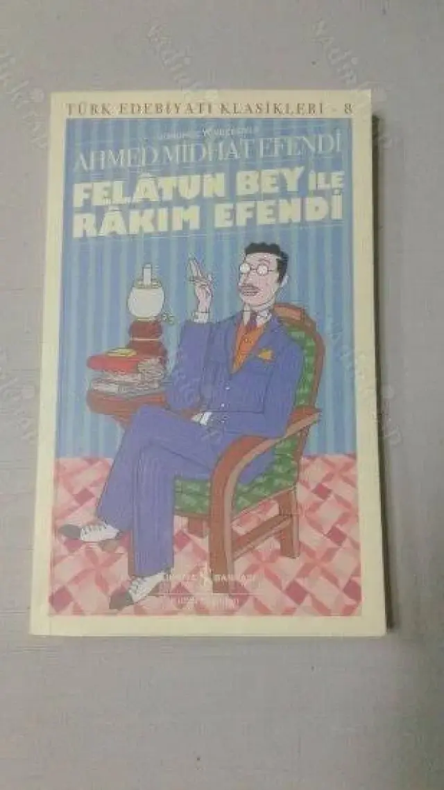 Felatun Bey İle Rakım Efendi (Günümüz Türkçesiyle) - Ahmet Mithat Efendi