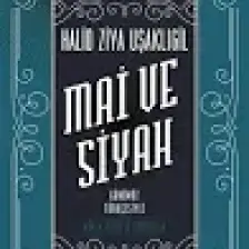Mai ve Siyah - Halid Ziya Uşaklıgil