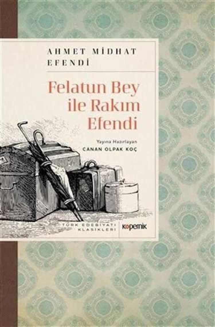 Felatun Bey ile Rakım Efendi - Ahmed Midhat Efendi