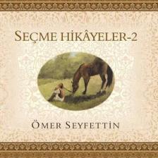 Seçme Hikayeler 2 - Ömer Seyfettin