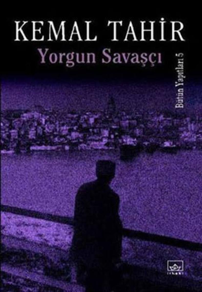 Yorgun Savaşçı  - Kemal Tahir
