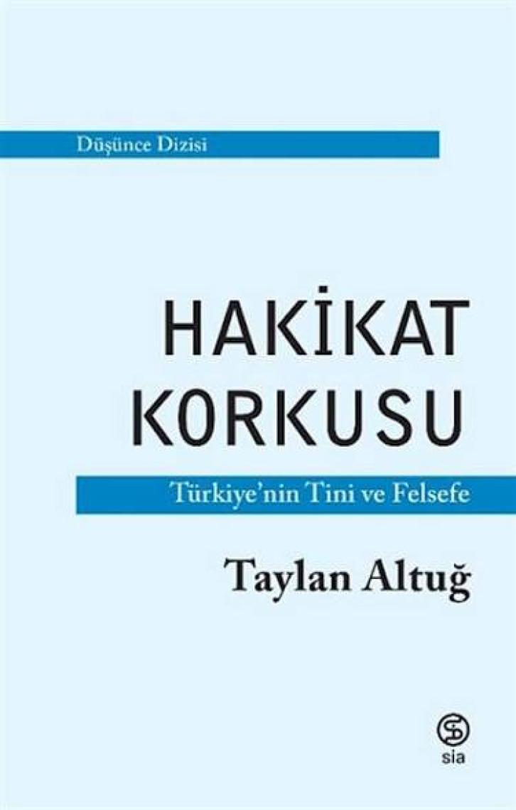 Hakikat Korkusu Türkiye’nin Tini ve Felsefe - Taylan Altuğ