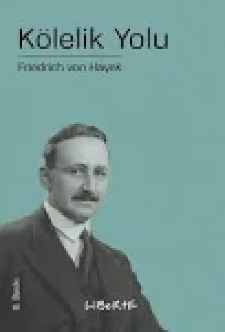 Kölelik Yolu - Friedrich A. Von Hayek