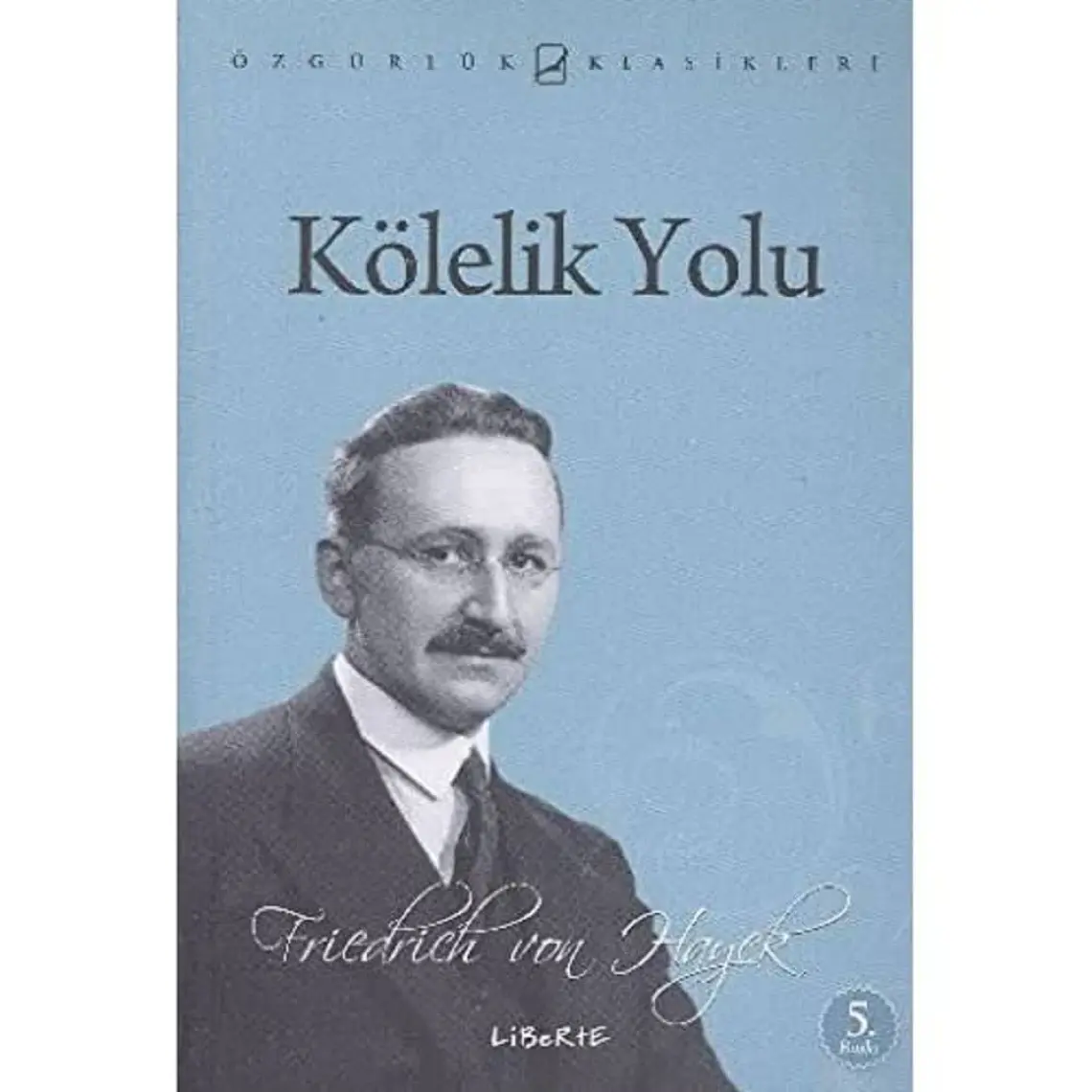 Kölelik Yolu - Friedrich A. Von Hayek
