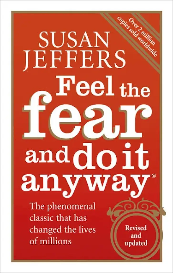 Feel the Fear and Do It Anyway - Susan Jeffers