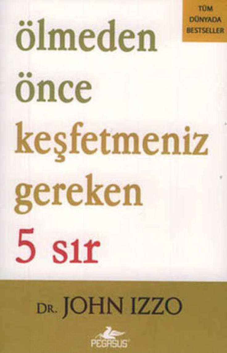 Ölmeden Önce Keşfetmeniz Gereken 5 Sır - John Izzo