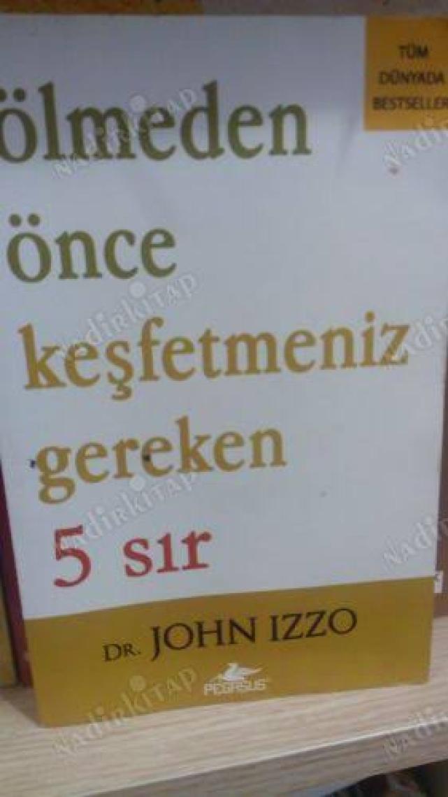 Ölmeden Önce Keşfetmeniz Gereken 5 Sır - John Izzo