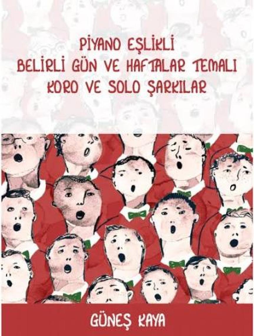 Piyano Eşlikli Belirli Gün Ve Haftalar Temalı Koro Ve Solo Şarkılar-Güneş Kaya
