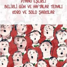Piyano Eşlikli Belirli Gün Ve Haftalar Temalı Koro Ve Solo Şarkılar-Güneş Kaya