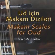 Ud İçin Makam Dizileri - Enver Mete Aslan