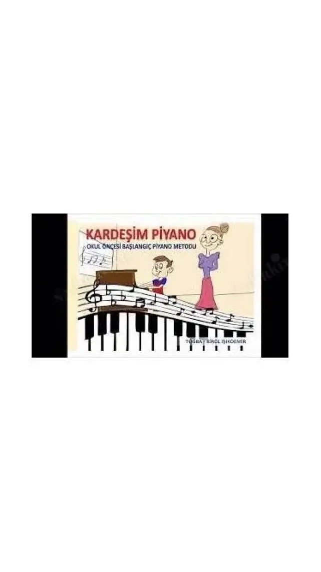 Kardeşim Piyano - Okul Öncesi Başlangıç Piyano Metodu