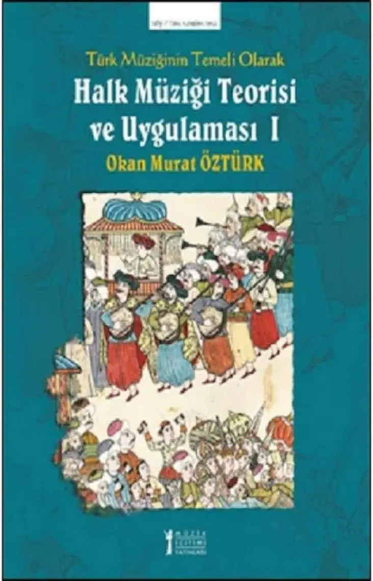 Türk Müziğinin Temeli Olarak Halk Müziği Teorisi ve Uygulaması - 1 - Okan Murat Öztürk